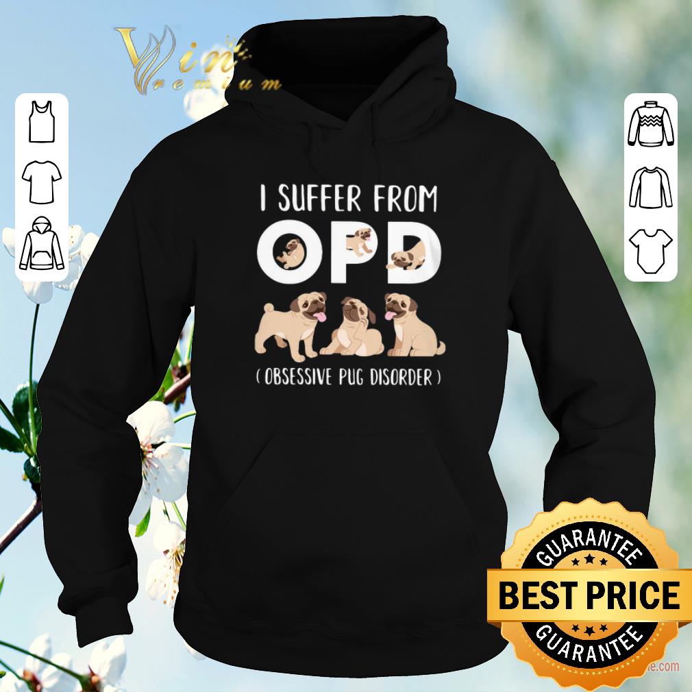 Pretty I Suffer From OPD Obsessive Pug Disorder shirt sweater 4 - Pretty I Suffer From OPD Obsessive Pug Disorder shirt sweater