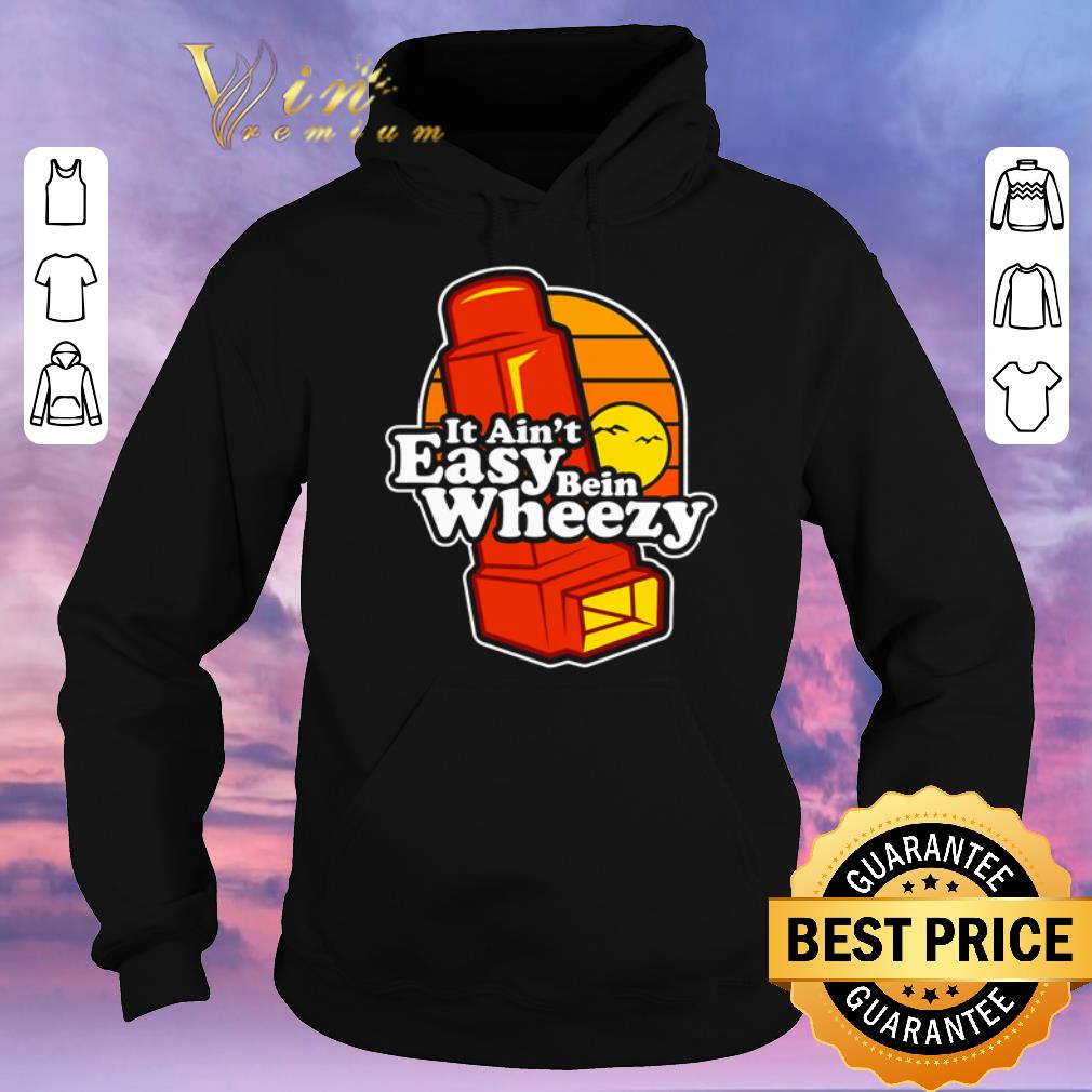 Pretty It ain t easy being wheezy shirt sweater 4 - Pretty It ain’t easy being wheezy shirt sweater