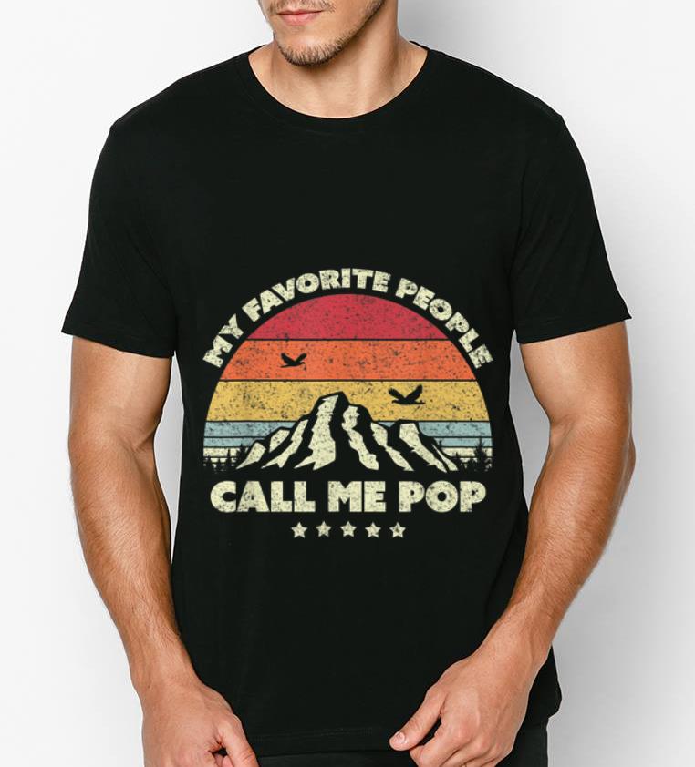 Pretty My Favorite People Call Me Pop Vintage Father s Day shirt 4 - Pretty My Favorite People Call Me Pop Vintage Father's Day shirt