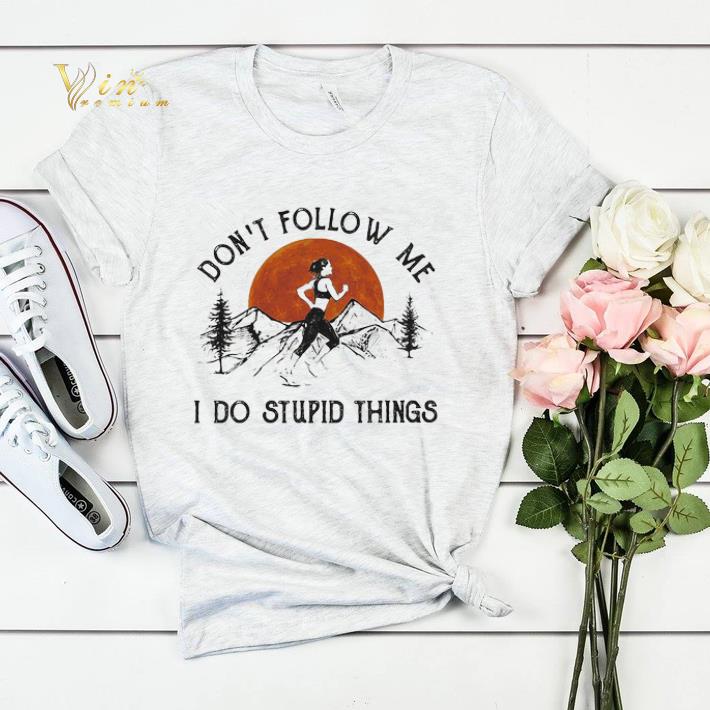 Running girl don’t follow me i do stupid things sunset shirt sweater Running girl don t follow me i do stupid things sunset shirt sweater 4 - Running girl don’t follow me i do stupid things sunset shirt sweater