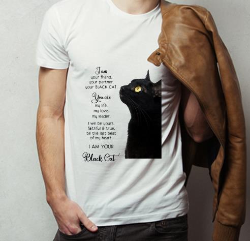 Top I Am Your Friend You Are My Life I Am Your Black Cat shirt 4 - Top I Am Your Friend You Are My Life I Am Your Black Cat shirt