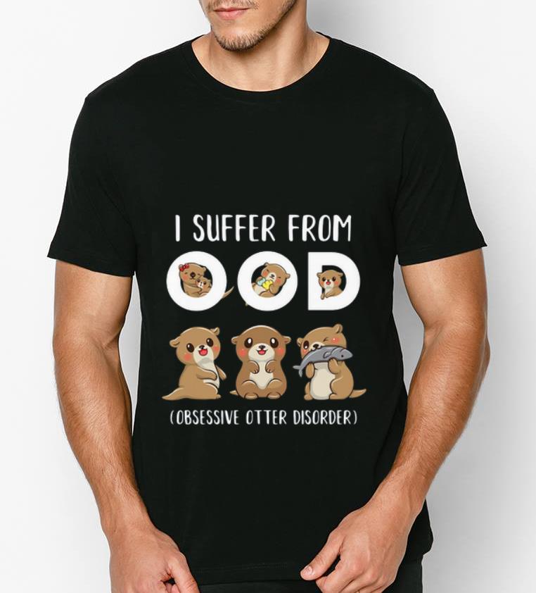 Top I Suffer From Ood Obsessive Otter Disorder shirt 4 - Top I Suffer From Ood Obsessive Otter Disorder shirt