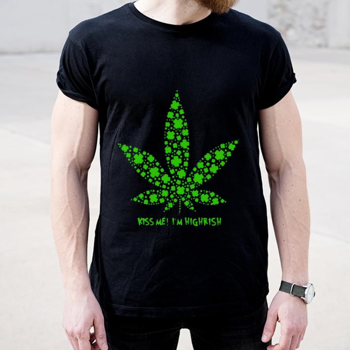 Top Irish Weed Kiss Me I m Highrish shirt 4 - Top Irish Weed Kiss Me I'm Highrish shirt