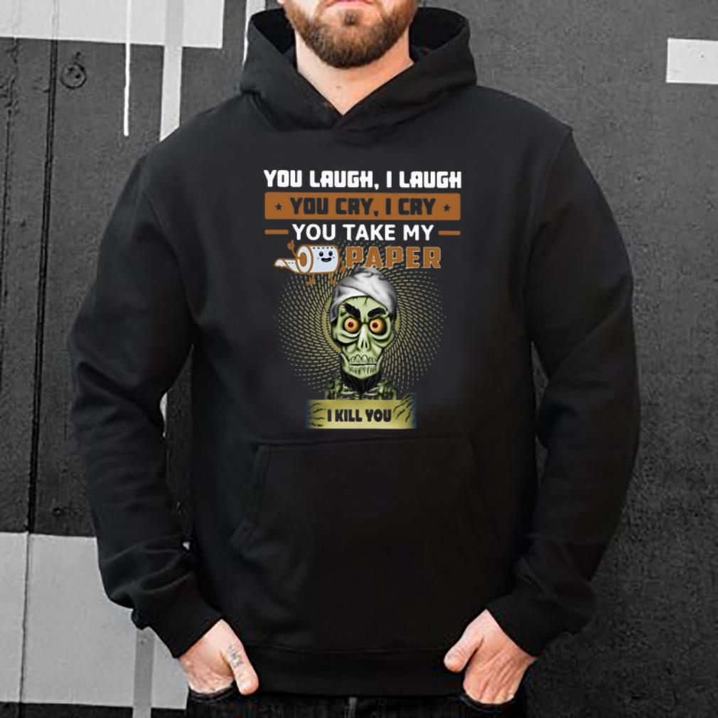 Top Jeff Dunham You Take My Paper I Kill You Toilet Paper shirt 4 - Top Jeff Dunham You Take My Paper I Kill You Toilet Paper shirt