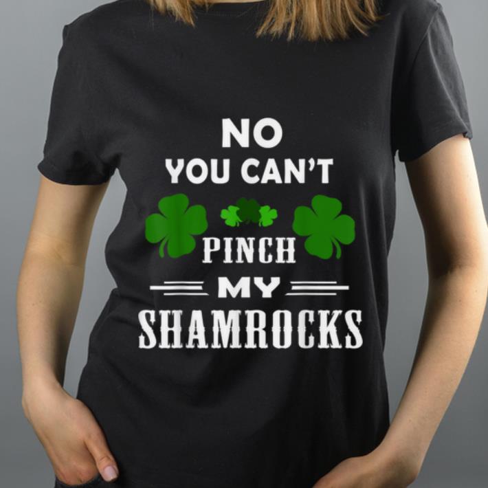 Top St Patricks Day No You Can t Pinch This shirt 4 - Top St Patricks Day No You Can't Pinch This shirt