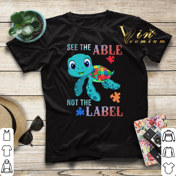 Turtle Autism see the able not the label shirt sweater Turtle Autism see the able not the label shirt sweater 4 - Turtle Autism see the able not the label shirt sweater