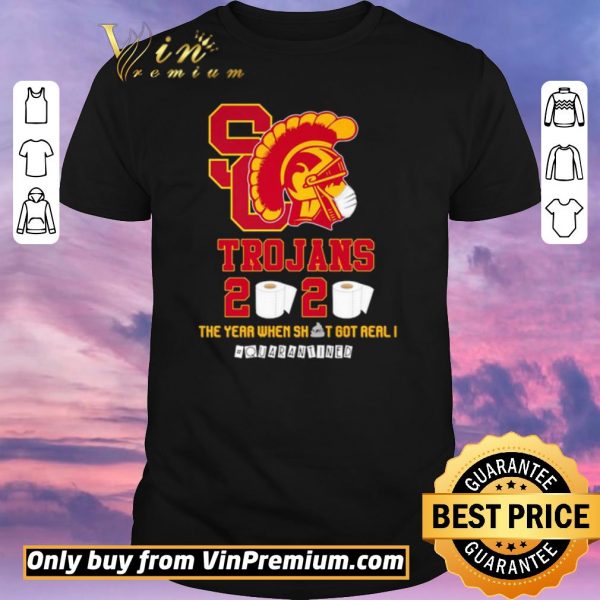 Pretty USC Trojans 2020 the year when shit got real #quarantined shirt sweater
