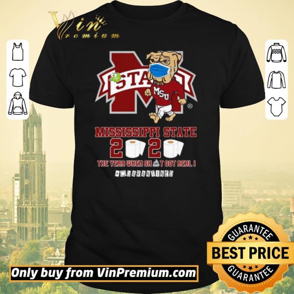 Hot Mississippi State Bulldogs 2020 the year when shit got real #quarantined shirt sweater