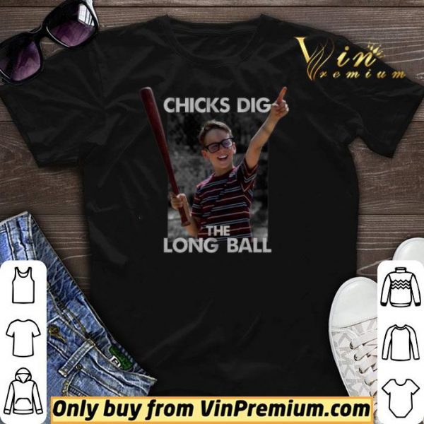 Chicks Dig The Long Ball Sandlot shirt sweater