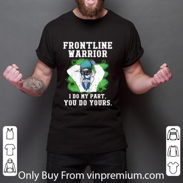 Official Nurse Frontline Warrior I Do My Part You Do Yours shirt