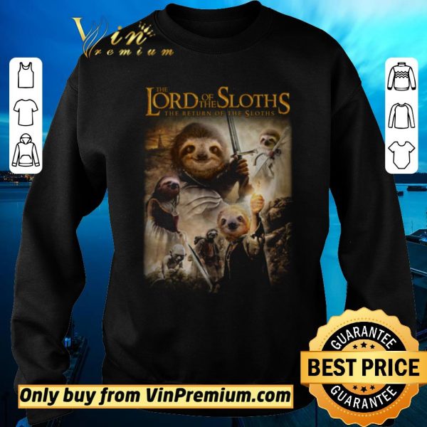 Nice The Lord Of The Sloths The Return Of The Sloths shirt sweater