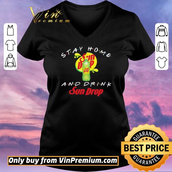 Original Stay home and drink Sun Drop shirt sweater