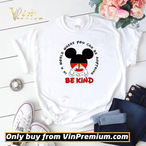Mickey Mouse In A World Where You Can Be Anything Be Kind shirt sweater