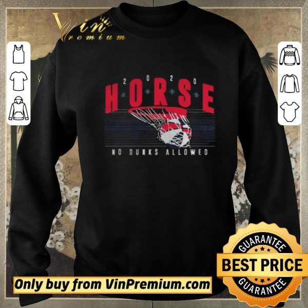 Hot HORSE 2020 No Dunks Allowed shirt sweater