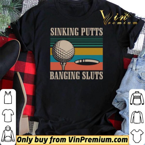 Golf sinking putts banging sluts vintage shirt sweater