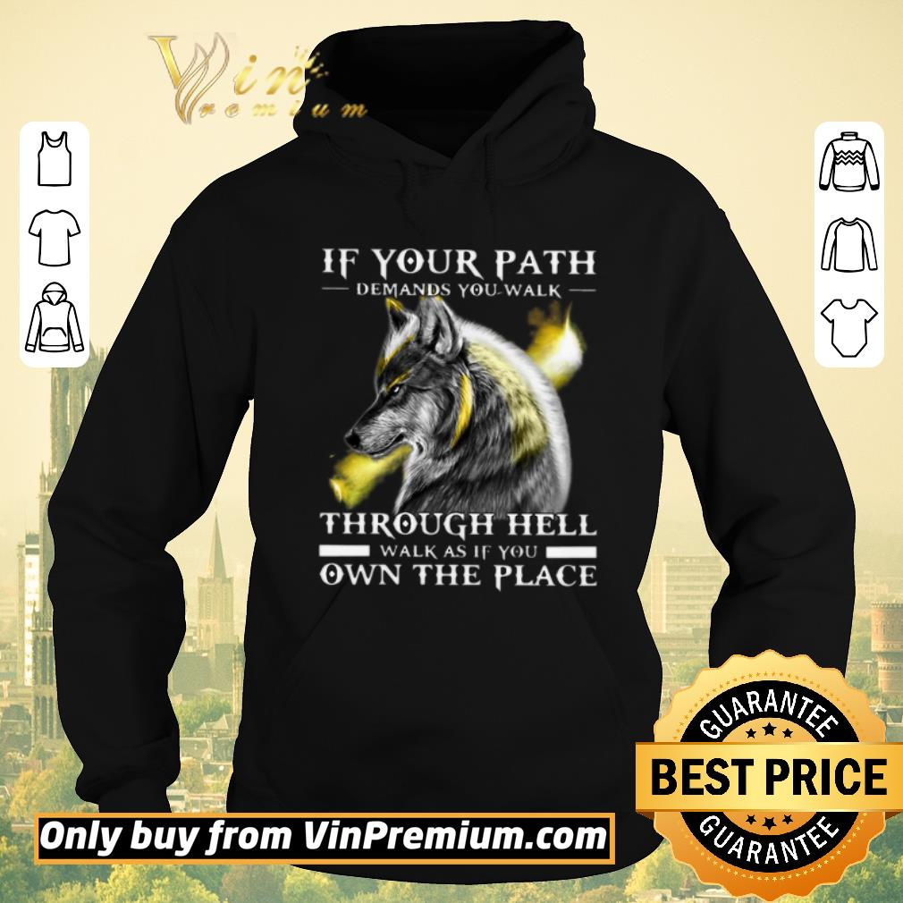 07df426b pretty wolf if your path demands you walk through hell walk as if you own the place shirt sweater 4 - Pretty Wolf If Your Path Demands You Walk Through Hell Walk As If You Own The Place shirt sweater