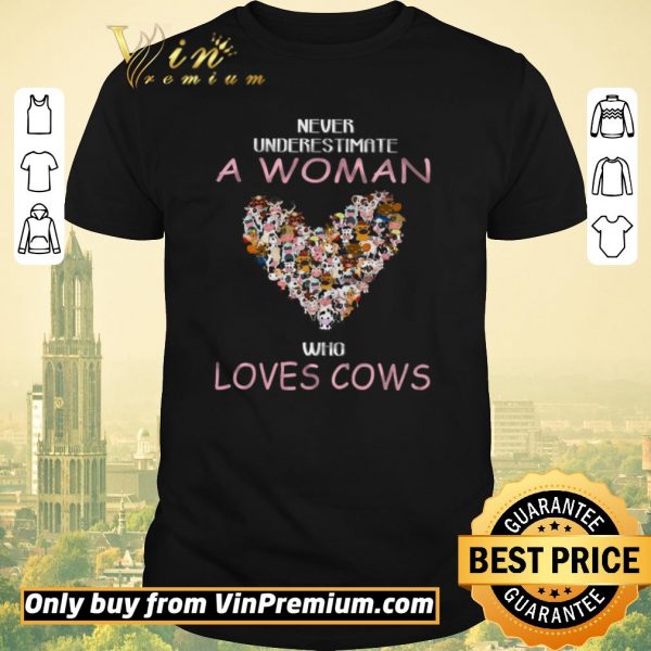 Funny Never Underestimate A Woman Who Loves Cows shirt sweater