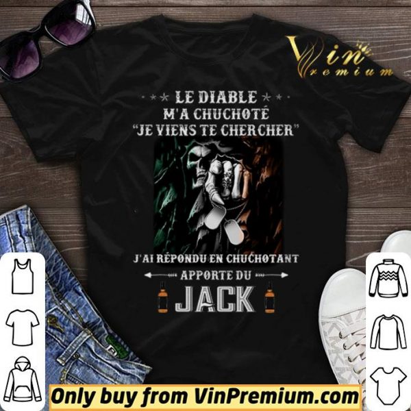 Le Diable M'a Chuchote Je Viens Te Chercher J'ai Repondu En Chuchotant shirt sweater