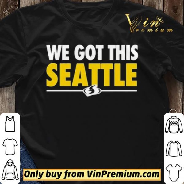 We Got This Seattle shirt sweater