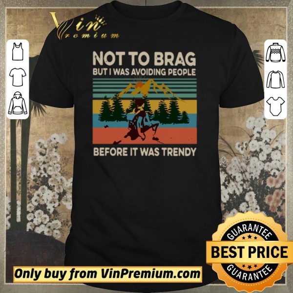 Top Not To Brag But I Was Avoiding People Before It Was Trendy Vintage shirt sweater