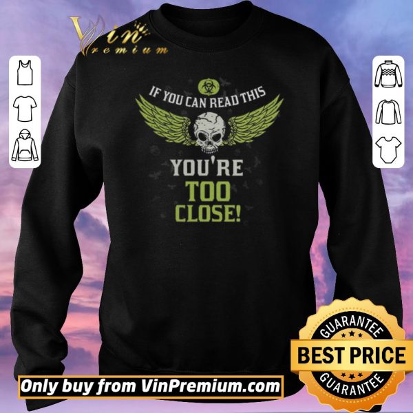 Awesome Skull Angel If You Can Read This You're Too Close shirt sweater