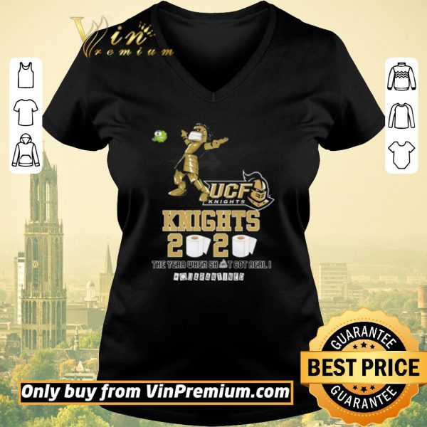 Pretty UCF Knights 2020 the year when shit got real #quarantined shirt sweater