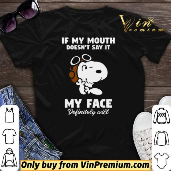 Snoopy If My Mouth Doesn't Say It My Face Definitely Will shirt sweater