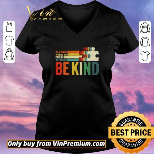 Top In A World Where You Can Be Anything Be Kind vintage shirt sweater