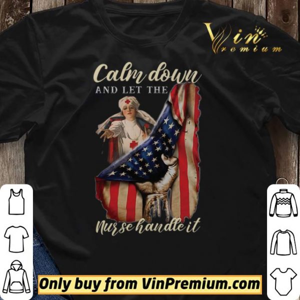 Calm Down And Let The Nurse Handle It American Flag shirt sweater