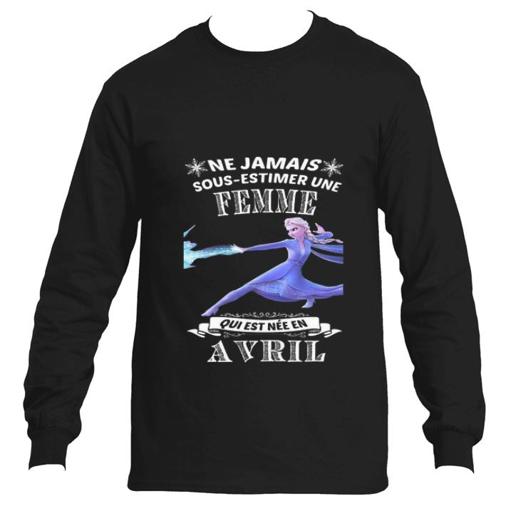 0e25046e nice frozen ne jamais sous estimer une femme qui est nee en avril shirt 4 - Nice Frozen Ne Jamais Sous-estimer Une Femme Qui Est Nee En Avril shirt