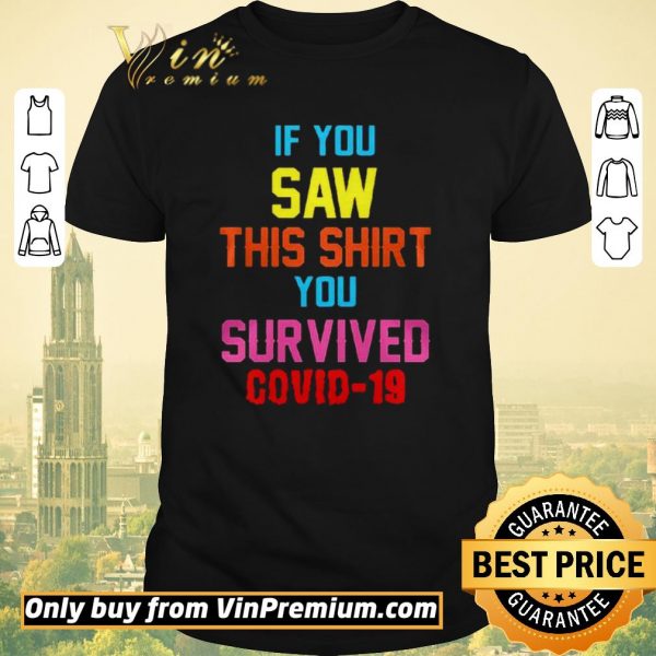 Original If you saw this you survived covid19 shirt sweater