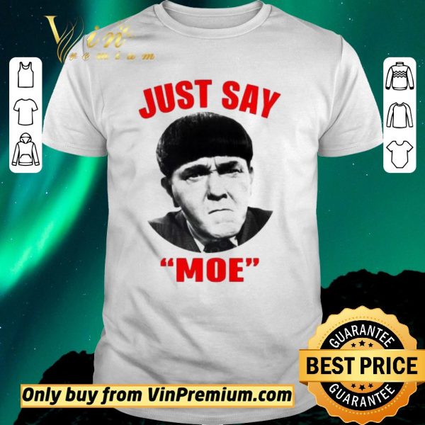 Original Moe Howard Just say Moe For shirt sweater