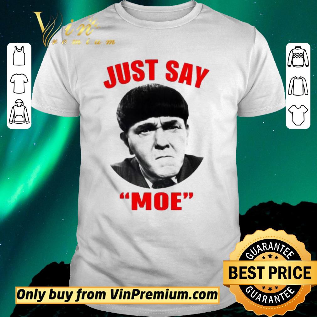 Original Moe Howard Just say Moe For shirt sweater