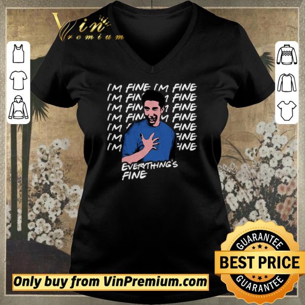Top I’m fine I’m fine everything’s fine Ross Geller Friends shirt sweater