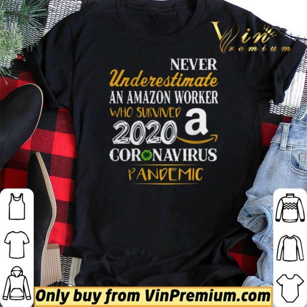 Never Underestimate An Amazon Worker Who Survives 2020 Coronavirus Pandemic shirt sweater