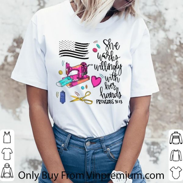 Top She Works Willingly With Her Hand Proverbs American Flag shirt