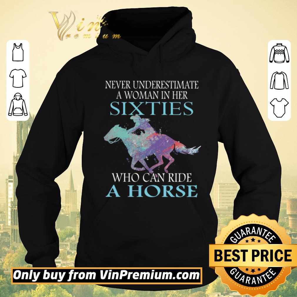 11d18a6f funny never underestimate a woman in her sixties who can ride a horse shirt sweater 4 - Funny Never Underestimate A Woman In Her Sixties Who Can Ride A Horse shirt sweater