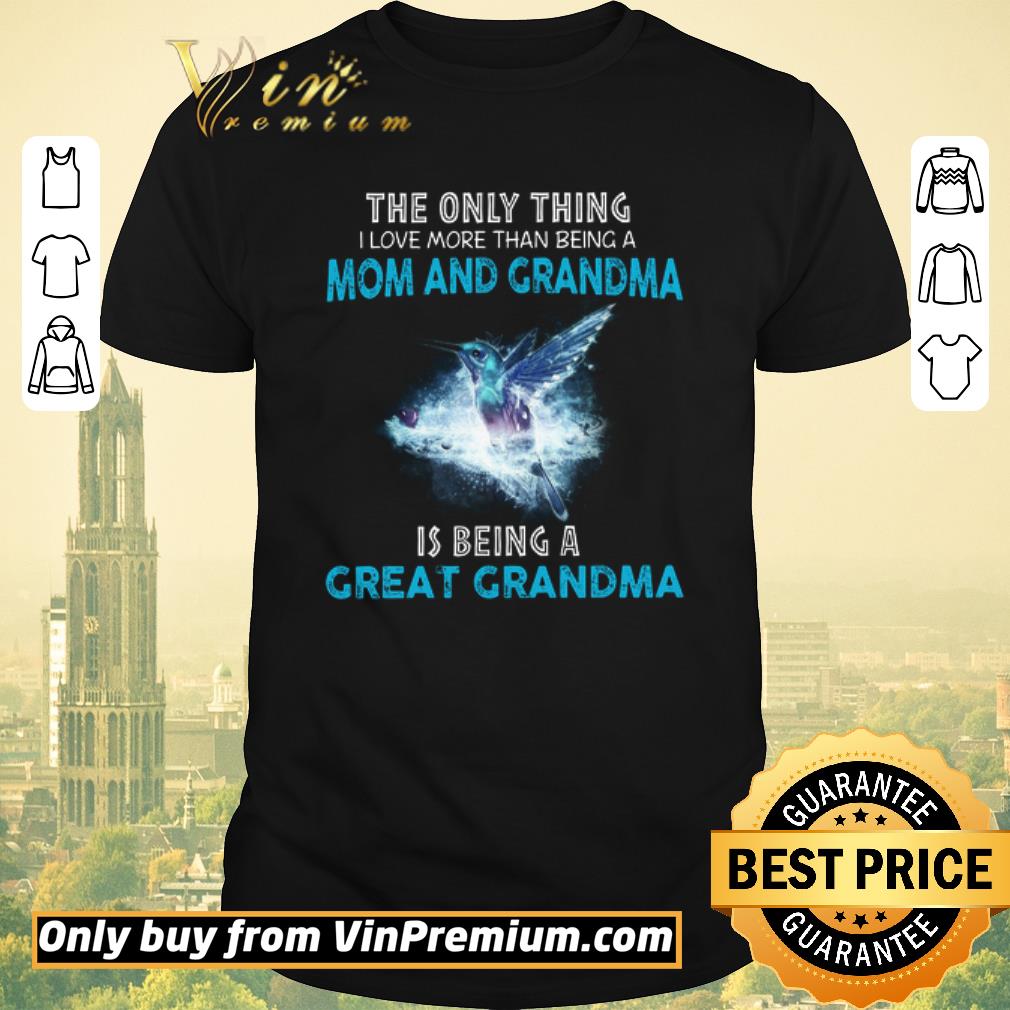 Funny The Bird The Only Thing I Love More Than Being A Mom And Grandma shirt sweater