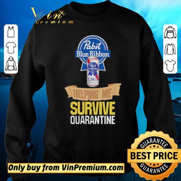 Original Pabst Blue Ribbon helping me survive quarantine shirt sweater