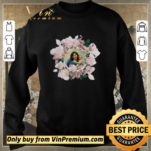Original Blessed Mother Mary And Jesus Flowers shirt sweater