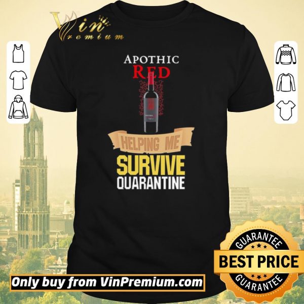 Nice Apothic Red helping me survive quarantine shirt sweater