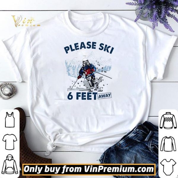 Skiers Mask Please Ski 6 Feet Away shirt sweater