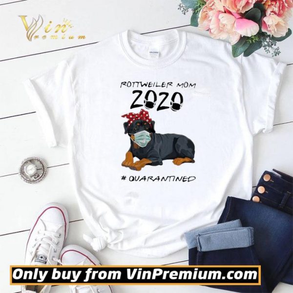 Rottweiler Mom 2020 Quarantined Rottweiler Mom 2020 Quarantined shirt sweater