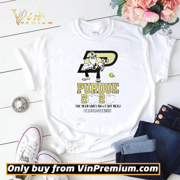 Purdue Boilermakers 2020 the year when shit got real quarantined shirt sweater
