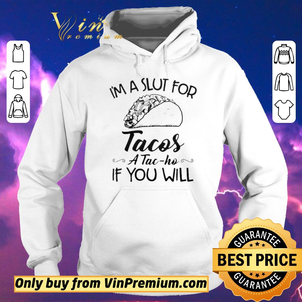 Funny Im A Slut For Tacos ATac Ho If You Will shirt sweater 1afc0ec7 funny im a slut for tacos atac ho if you will shirt sweater 4 - Funny Im A Slut For Tacos ATac Ho If You Will shirt sweater