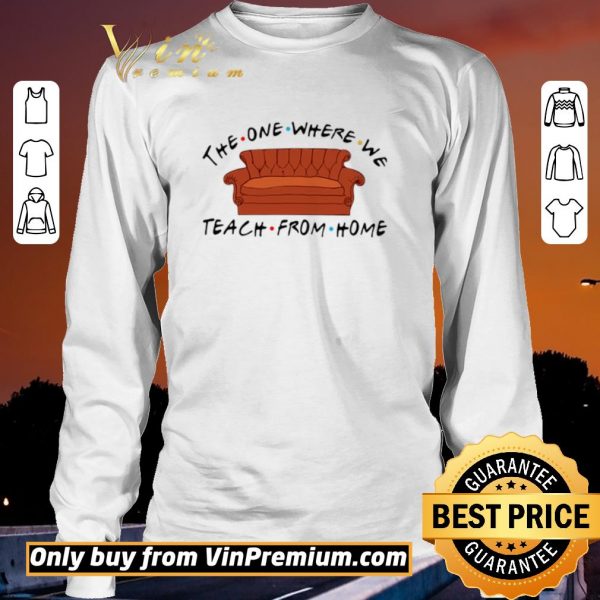 Original Sofa The One Where We Teach From Home Friends shirt sweater