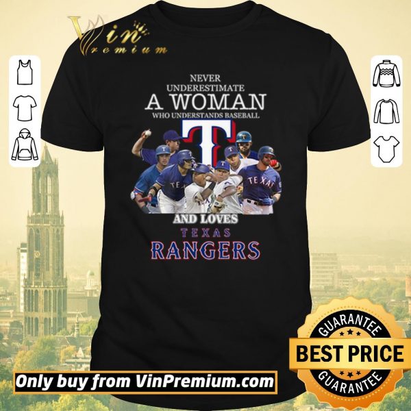 Original Never underestimate a woman who understands baseball and loves Rangers shirt sweater