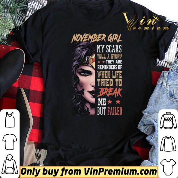 November Girl My Scars Tell A Story They Are Reminders Of When Life Tried To Break shirt sweater