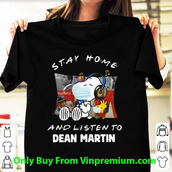 Hot Snoopy And Woodstock Stay Home And Listen To Dean Martin shirt