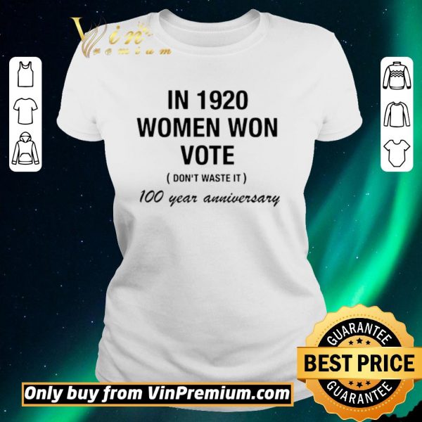 Original Womens In 1920 Women Won The Right To Vote Dont Waste It shirt sweater